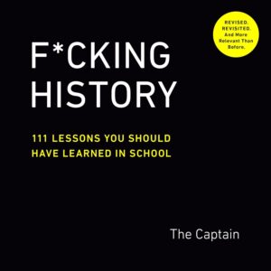 F*cking History 111 Lessons You Should Have Learned in School