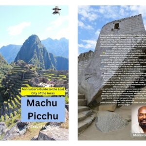 Machu Picchu An Insider's Guide to the Lost City of the Incas (Travel With Glen)