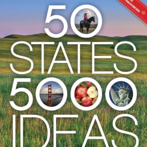 50 States, 5,000 Ideas Where to Go, When to Go, What to See, What to Do